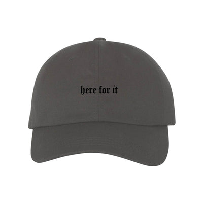 Here For It Dad Hat