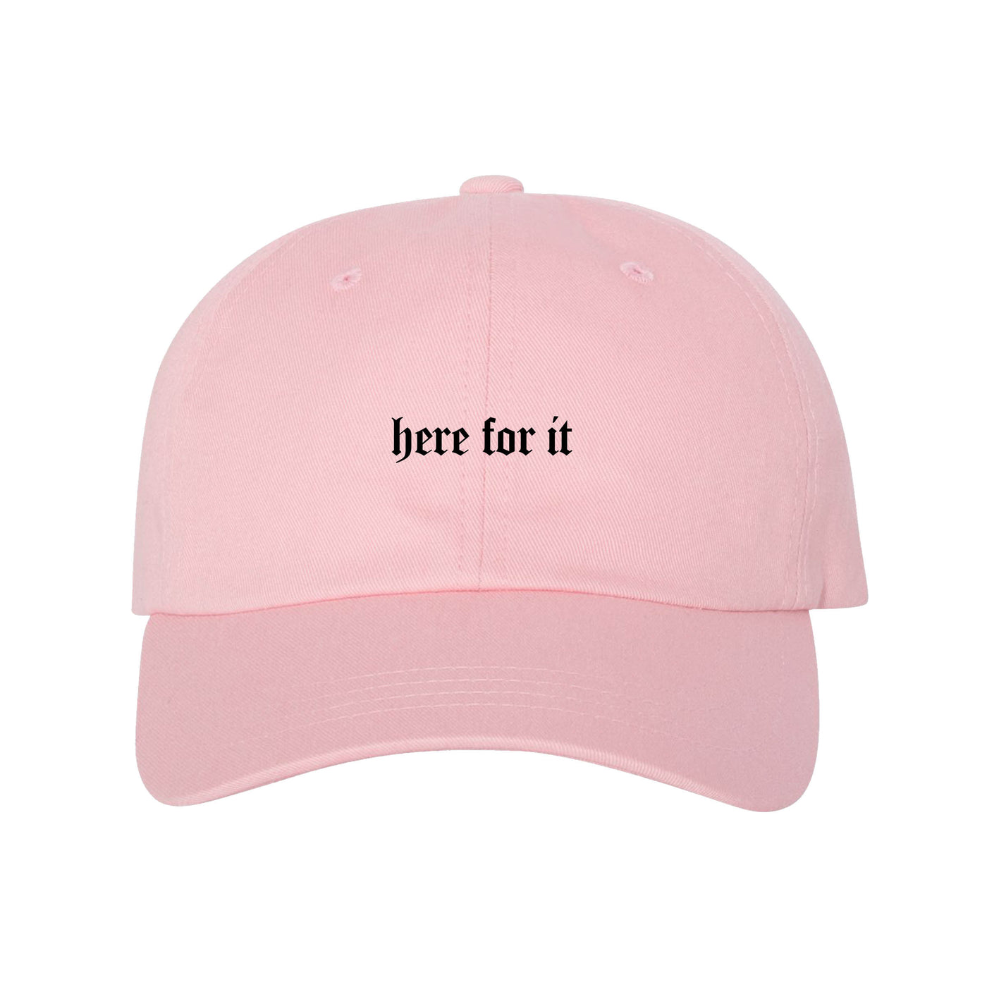 Here For It Dad Hat