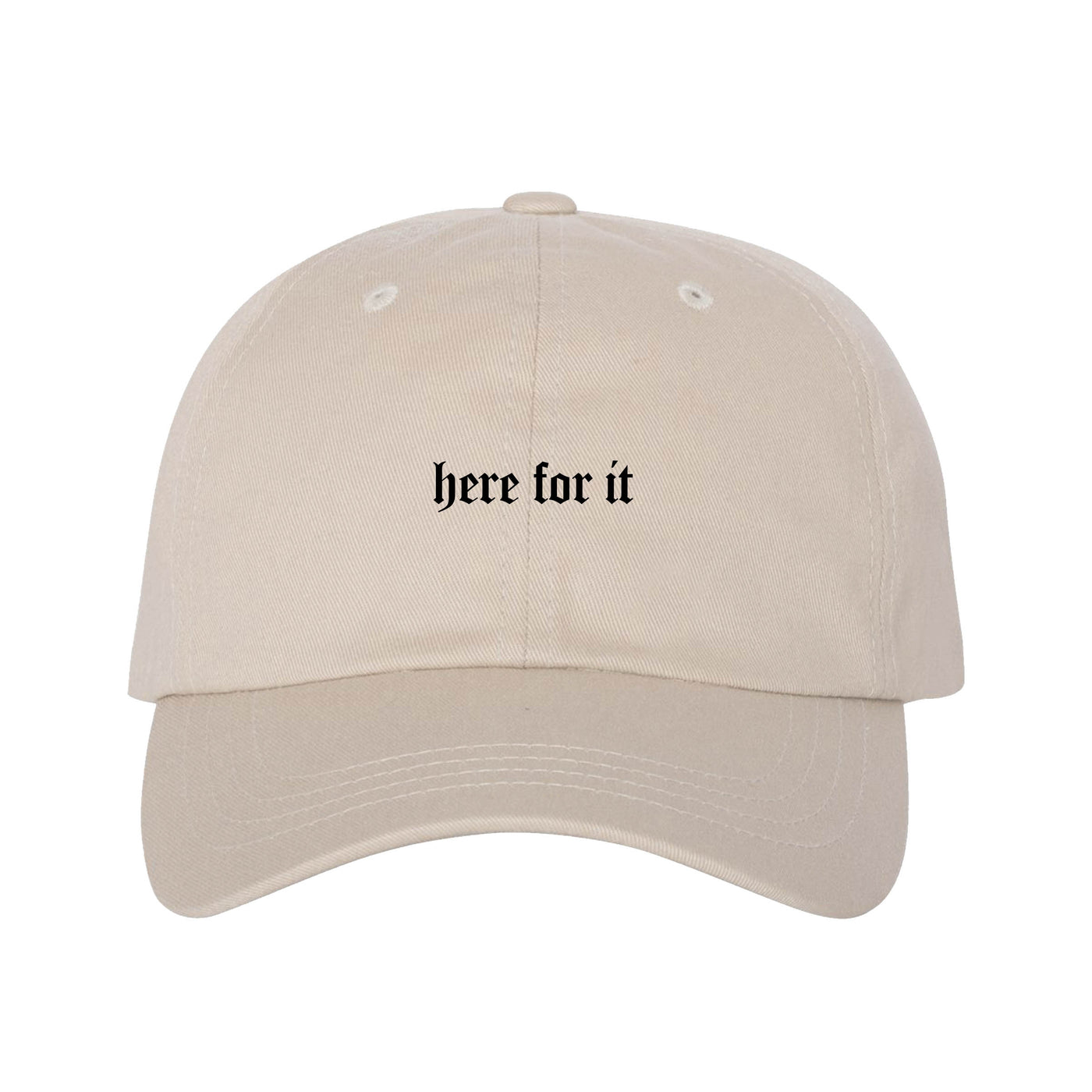 Here For It Dad Hat