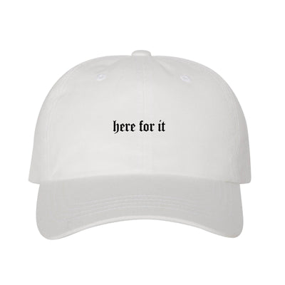 Here For It Dad Hat